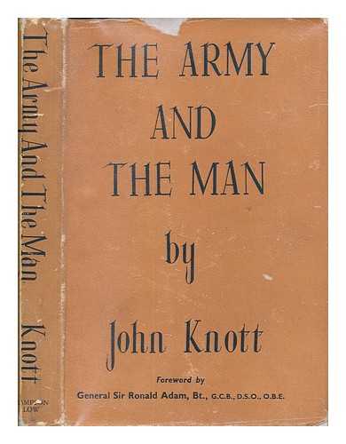 KNOTT, JOHN - The army and the man: An examination of human problems in military life