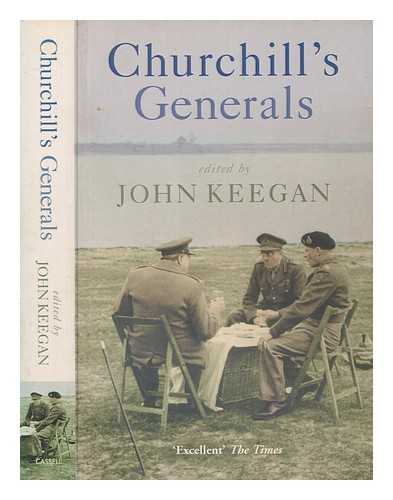 KEEGAN, JOHN - Churchill's generals / edited by John Keegan