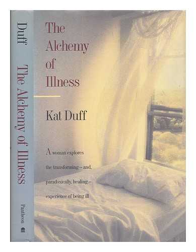 DUFF, KAT - The alchemy of illiness