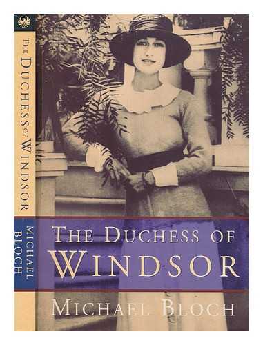 BLOCH, MICHAEL - The Duchess of Windsor / Michael Bloch