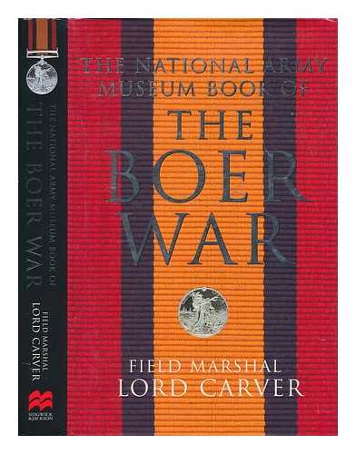 CARVER, MICHAEL - The National Army Museum book of the Boer War / Field Marshal Lord Carver