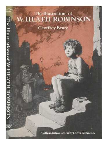 BEARE, GEOFFREY C - The illustrations of W. Heath Robinson : a commentary and bibliography