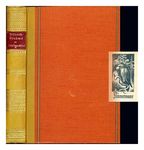 BRAHMS, JOHANNES (1833-1897). BILLROTH, THEODOR (1829-1894). GOTTLIEB-BILLROTH, OTTO - Billroth und Brahms im Briefwechsel / mit Einleitung, Anmerkungen und 4 Bildtafeln [by Otto Gottlieb-Billroth]