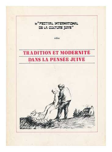 FESTIVAL INTERNATIONAL DE LA CULTURE JUIVE - Tradition Et Modernit Dans La Pense Juive. (Selection of Papers Presented At the First Festival De La Culture Juive, Paris, April 26-May 25 1981)