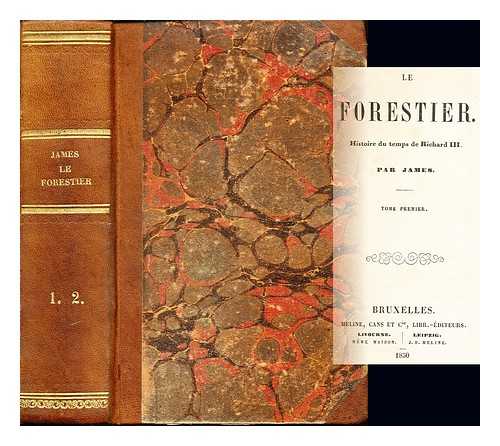 JAMES - Le Forestier: histoire du temps de Richard III: two volumes in one