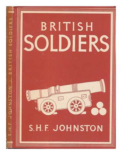 JOHNSTON, S.H.F - British soldiers / S.H.F.Johnston