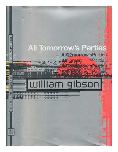 GIBSON, WILLIAM - All tomorrow's parties / William Gibson