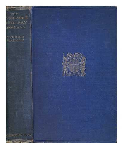 WALKER, C. GOOLD - The Honourable Artillery Company, 1537-1926