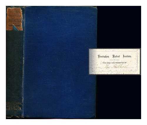 JORDAN, FURNEAUX - Anatomy and physiology in character : an inquiry into the anatomical conformation and the physiology of some of its varieties; with a chapter on physiology in human affairs - in education, vocation, morals, and progress