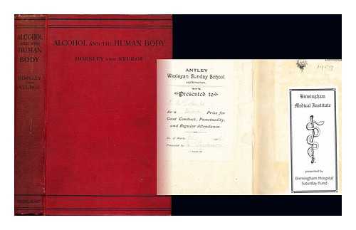 HORSLEY, VICTOR SIR (1857-1916). STURGE, MARY DARBY - Alcohol and the human body : an introduction to the study of the subject, and a contribution to national health