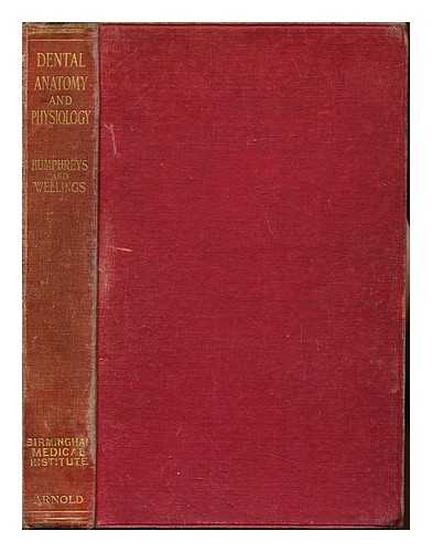 HUMPHREYS, JOHN. WELLINGS, ALFRED WILLIAM - A text-book of dental anatomy and physiology