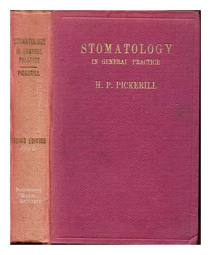 PICKERILL, HENRY PERCY (1879-1956) - Stomatology in general practice : a textbook of diseases of the teeth and mouth for students and practitioners