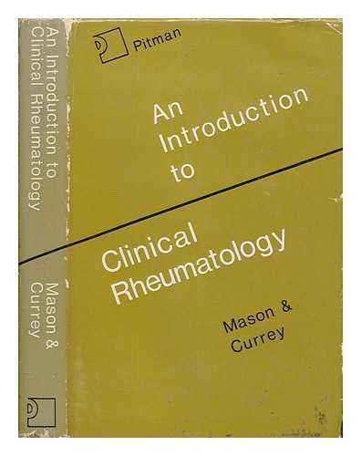 MASON, MICHAEL (1917-1977) - An introduction to clinical rheumatology / edited by Michael Mason and H.L.F. Currey ; with a foreword by Sir Henry Osmond-Clarke