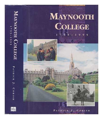 CORISH, PATRICK J - Maynooth College : 1795-1995 / Patrick J. Corish