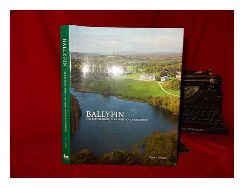 MULLIGAN, KEVIN V - Ballyfin : the restoration of an Irish house & demesne / Kevin V. Mulligan