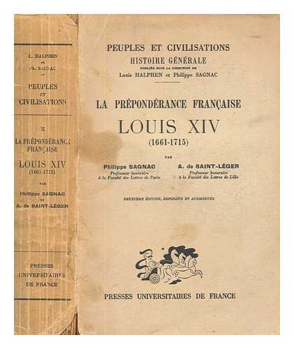 SAINT-LGER, A. DE (1866-1944) - Louis XIV (1661-1715) : [La prpondrance, franaise] par Philippe Sagnac et A. de Saint-Lger