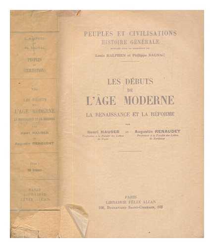 HAUSER, HENRI (1866-1946 ) - Les dbuts de l'ge moderne : la renaissance et la rforme / par Henri Hauser et Augustin Renaudet