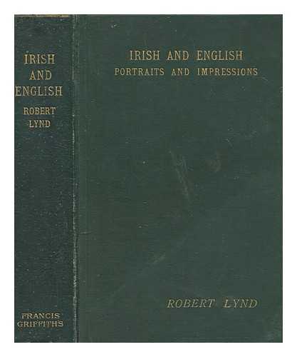 LYND, ROBERT (1879-1949) - Irish & English : portraits and impressions