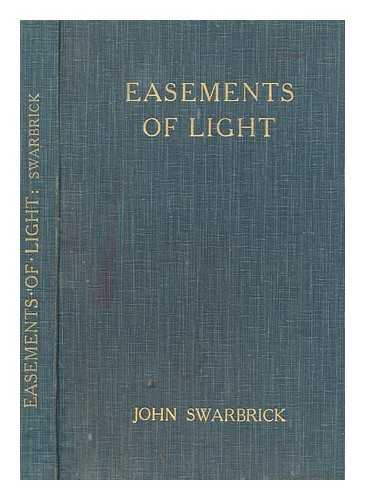 SWARBRICK, JOHN - Easements of light : modern methods of computing compensation