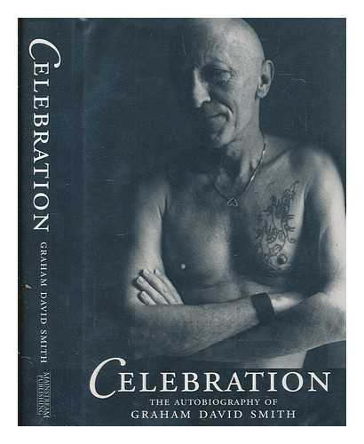 SMITH, GRAHAM DAVID - Celebration : the autobiography of Graham David Smith