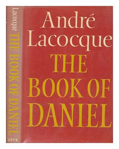 LACOCQUE, ANDR - The book of Daniel / Andr Lacocque ; translated by David Pellauer ; English edition revised by the author ; foreword by Paul Ricoeur
