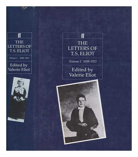 Eliot, T. S. (1888-1965) - The letters of T.S. Eliot. Volume I 1898-1922 / edited by Valerie Eliot