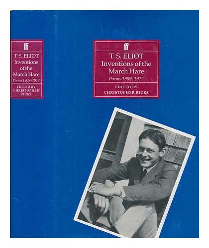Eliot, T. S. (1888-1965) - Inventions of the March hare : poems 1909-1917 by T.S. Eliot / edited by Christopher Ricks