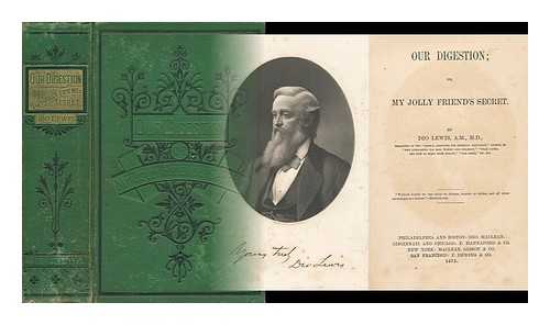 LEWIS, DIO (1823-1886) - Our Digestion; Or, My Jolly Friend's Secret. by Dio Lewis ...