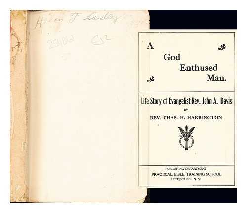 HARRINGTON, REV. CHAS. H - A God Enthused Man: life story of Evangelist Rev. John A. Davis