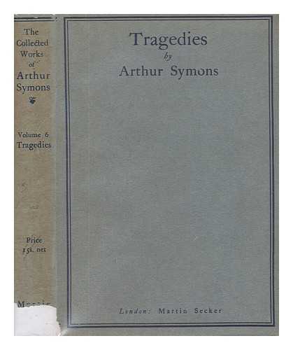 SYMONS, ARTHUR (1865-1945) - Tragedies. Vol.1