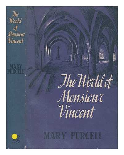 PURCELL, MARY (1906-1991) - The world of Monsieur Vincent / Mary Purcell