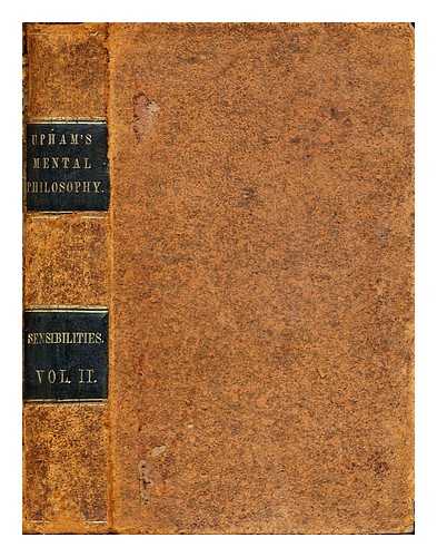 Upham, Thomas Cogswell (1799-1872) - Elements of mental philosophy : embracing the two departments of the intellect and the sensibilities