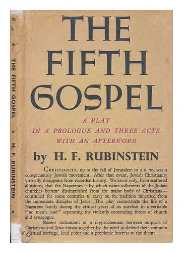 RUBINSTEIN, HAROLD F. (1891-1975) - The fifth gospel : a play in a prologue and three acts