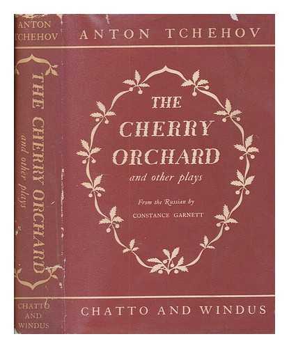 CHEKHOV, ANTON PAVLOVICH (1860-1904) - The cherry orchard : and other plays ; [translated] from the Russian by Constance Garnett