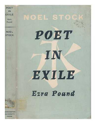 STOCK, NOEL - Poet in exile : Ezra Pound