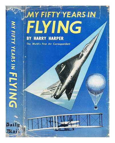 HARPER, HARRY - My fifty years in flying