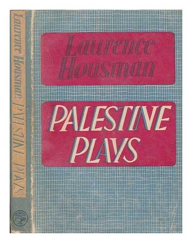 HOUSMAN, LAURENCE (1865-1959) - Palestine Plays