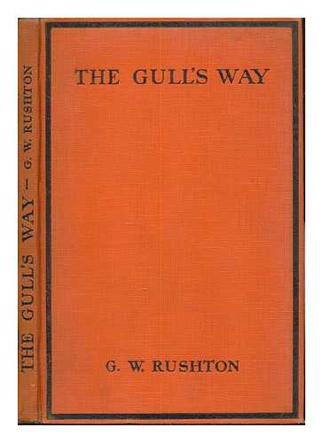 RUSHTON, GERALD WYNNE - The Gull's Way. A play in three acts