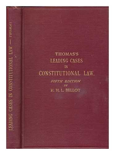 THOMAS, ERNEST CHESTER - Leading Cases in Constitutional Law ... Fifth edition, by Hugh H. L. Bellot