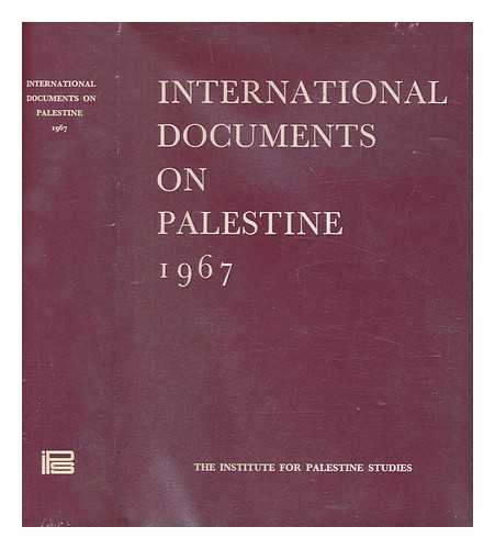 INTERNATIONAL DOCUMENTS ON PALESTINE - International documents on Palestine 1967 / edited by Fuad A.Jabber