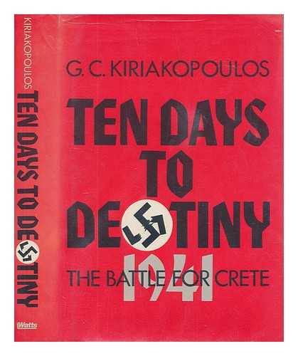 KIRIAKOPOULOS, G. C - Ten days to destiny : the battle for Crete, 1941