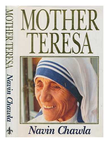 CHAWLA, NAVIN - Mother Teresa / Navin Chawla