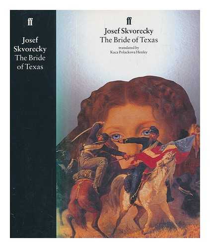 KVORECK, JOSEF (1924-2012) - The bride of Texas / Josef kvoreck ; translated by Kca Polckov Henley