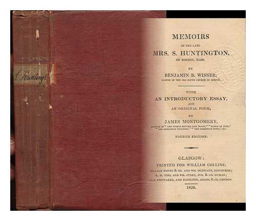 WISNER, BENJAMIN BLYDENBURG (1794-1835) - Memoirs of the Late Mrs. Susan Huntington, of Boston, Mass. with an Introductory Essay and Introductory Poem by James Montgomery