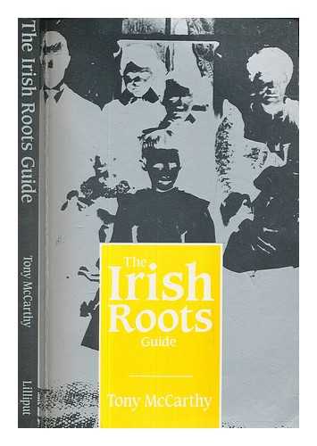 MCCARTHY, TONY - The Irish roots guide / Tony McCarthy