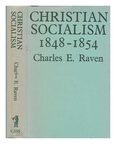 RAVEN, CHARLES E. (CHARLES EARLE) (1885-1964) - Christian socialism : 1848-1854