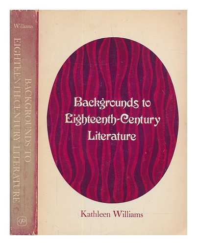 WILLIAMS, KATHLEEN - Backgrounds to eighteenth-century literature
