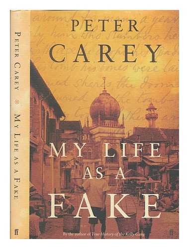 CAREY, PETER - My life as a fake / Peter Carey