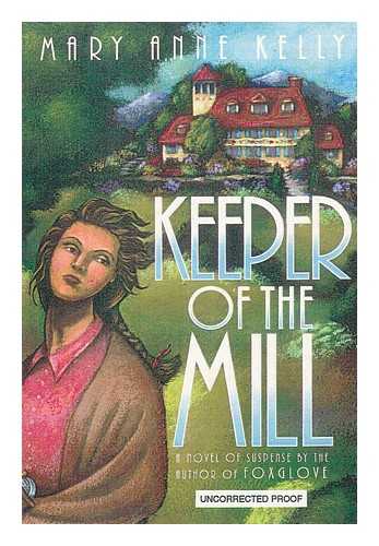 KELLY, MARY ANNE - Keeper of the Mill