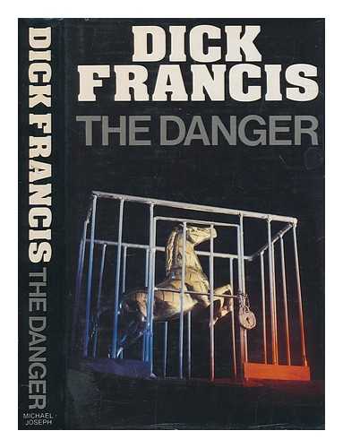 FRANCIS, DICK - The danger / Dick Francis